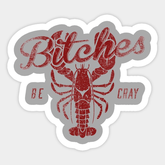 B*tches Be Cray Sticker by _EffinSweet_